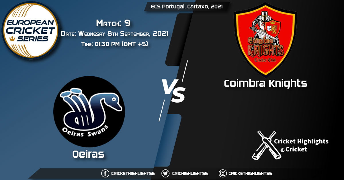 OEI vs CK Live Score Match 9, Playing 11 Live Match Today, September 8, 2021, ECS Portugal, Cartaxo, 2021