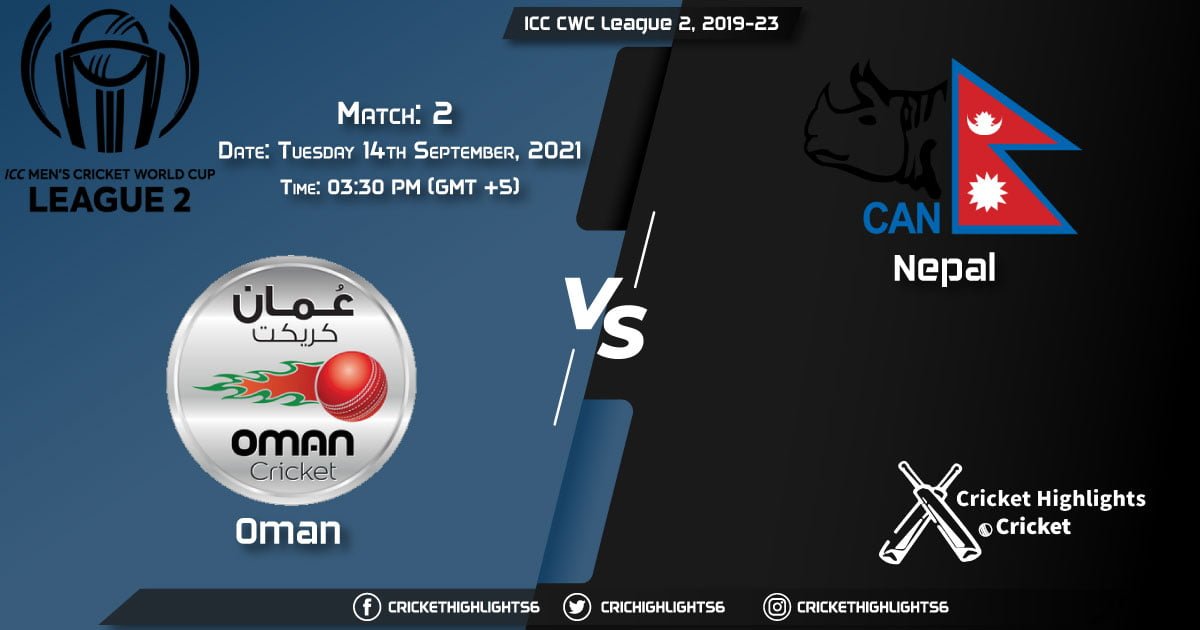 OMA vs NEP Live Score Match 2, Playing 11 Live Match Today, September 14, 2021, ICC CWC League 2, 2019-23