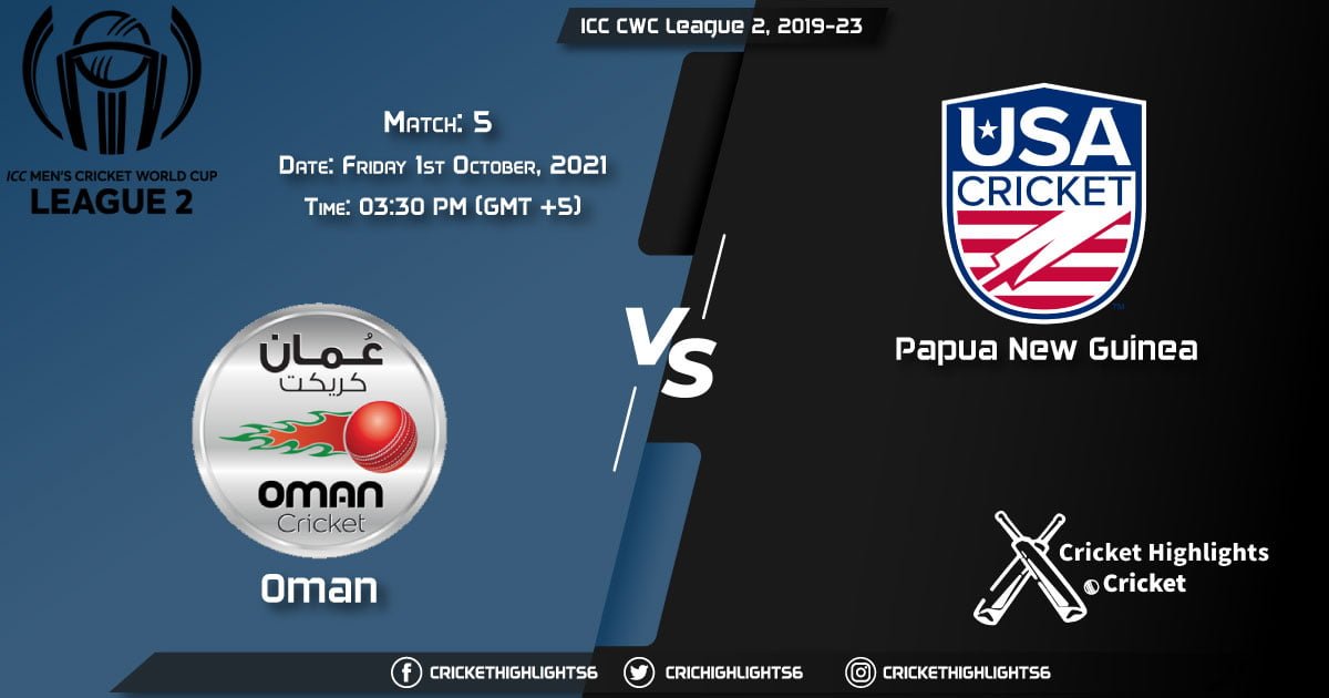 OMA vs PNG Live Score Match 5, Playing 11 Live Match Today, October 1, 2021, ICC CWC League 2, 2019-23