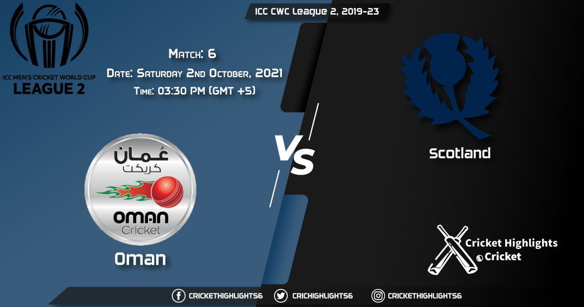 OMA vs SCO Live Score Match 6, Playing 11 Live Match Today, October 2, 2021, ICC CWC League 2, 2019-23