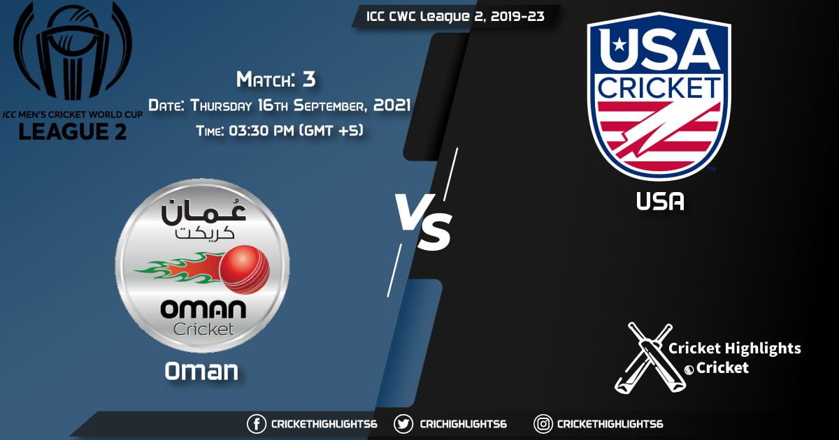 OMN vs USA Live Score Match 3, Playing 11 Live Match Today, September 16, 2021, ICC CWC League 2, 2019-23