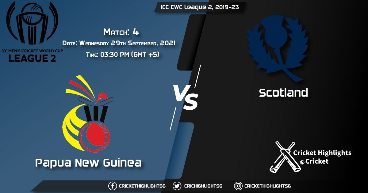 PNG vs SCO Live Score Match 4, Playing 11 Live Match Today, September 29, 2021, ICC CWC League 2, 2019-23