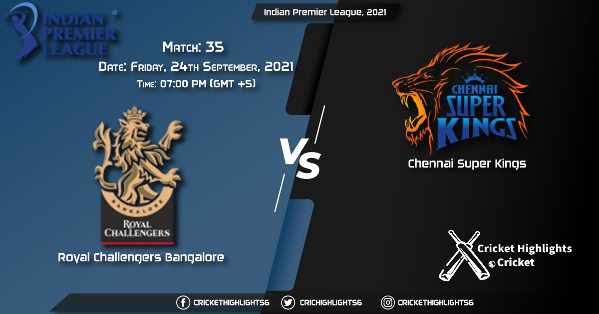 RCB vs CSK Live Score Match 35, Playing 11 Live Match Today, September 24, 2021, Indian Premier League, 2021