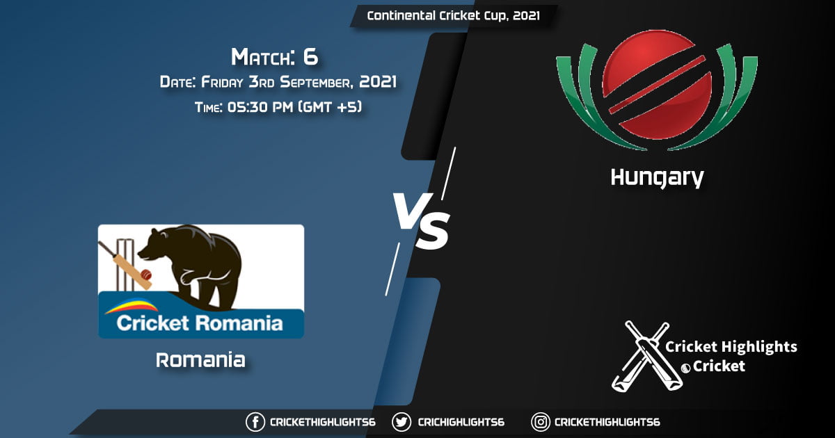 ROM vs HUN Live Score Match 6, Playing 11 Live Match Today, September 3, 2021, Continental Cricket Cup, 2021
