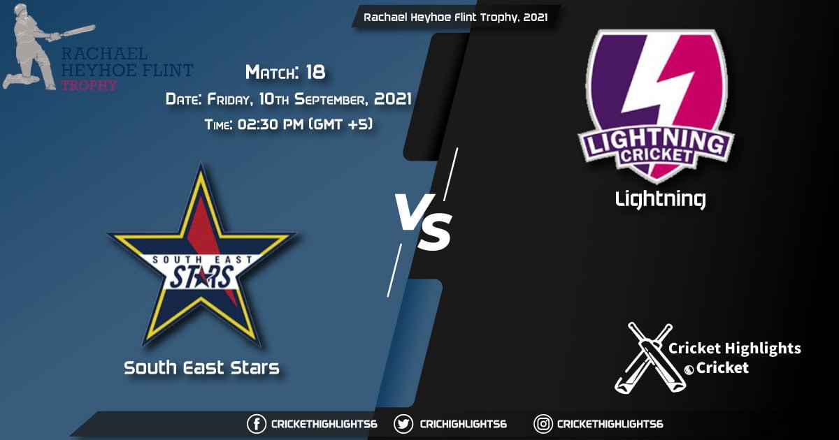 SES vs LIG Live Score Match 18, Playing 11 Live Match Today, September 10, 2021, Rachael Heyhoe Flint Trophy, 2021
