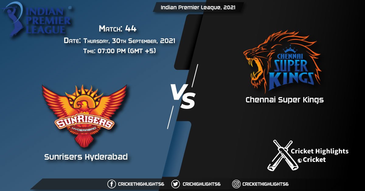 SRH vs CSK Live Score Match 44, Playing 11 Live Match Today, September 29, 2021, Indian Premier League, 2021
