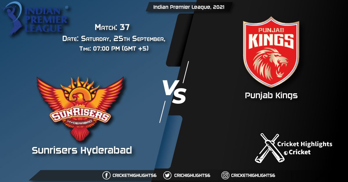 SRH vs PBKS Live Score Match 37, Playing 11 Live Match Today, September 25, 2021, Indian Premier League, 2021