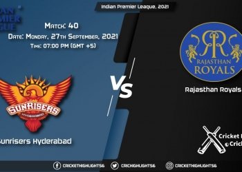 SRH vs RR Live Score Match 40, Playing 11 Live Match Today, September 27, 2021, Indian Premier League, 2021