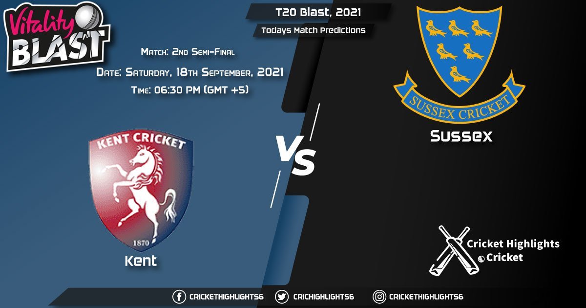 T20 Blast, 2021, Match 2 Semi-Final KET vs SUS & Today's Match Predictions