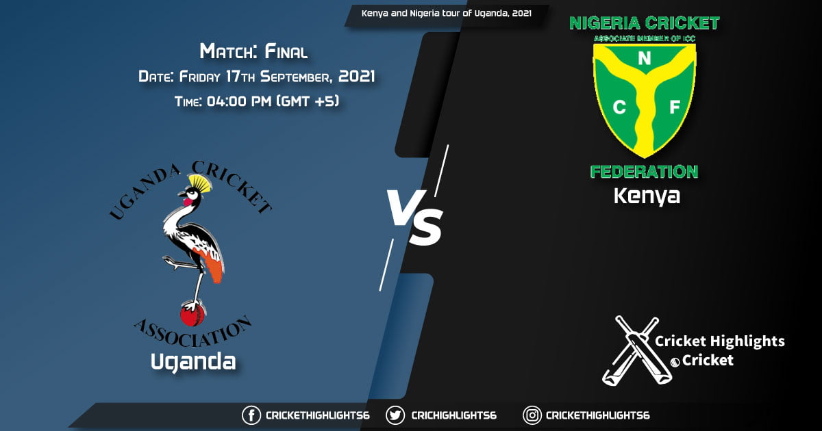 UGA vs KEN Live Score Match Final, Playing 11 Live Match Today, September 17, 2021, Kenya and Nigeria tour of Uganda, 2021