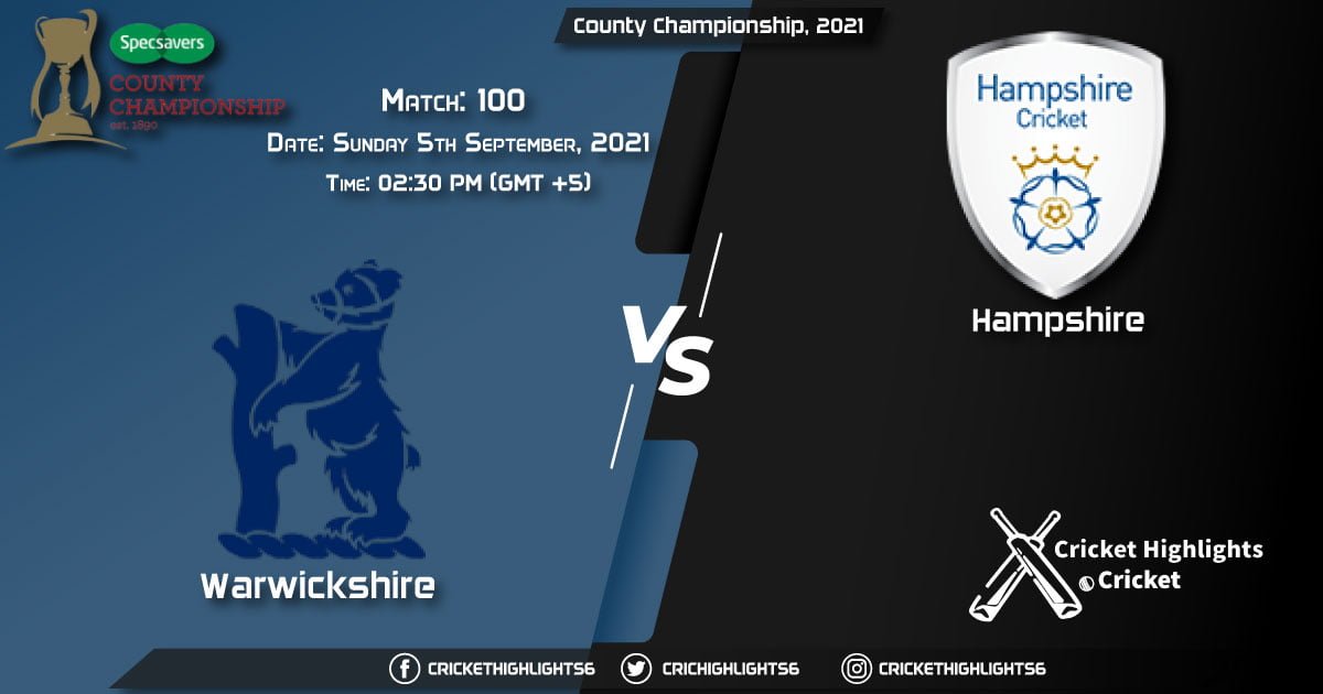 WAS vs HAM Live Score Match 100, Playing 11 Live Match Today, September 5, 2021, County Championship, 2021