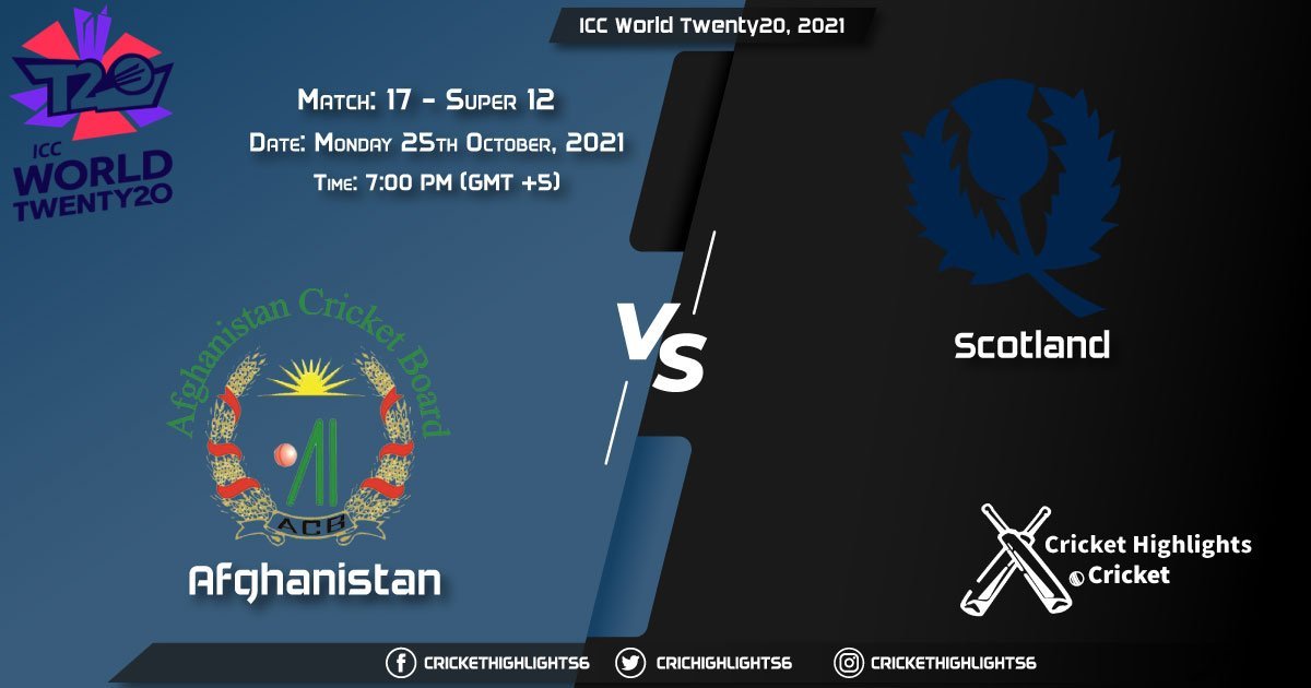 AFG vs SCO Live Score Super 12 - Match 17, Playing 11 Live Match Today, October 25, 2021, ICC World Twenty20, 2021