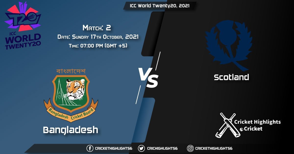 BAN vs SCO Live Score Match 2, Playing 11 Live Match Today, October 17, 2021, ICC World Twenty20, 2021