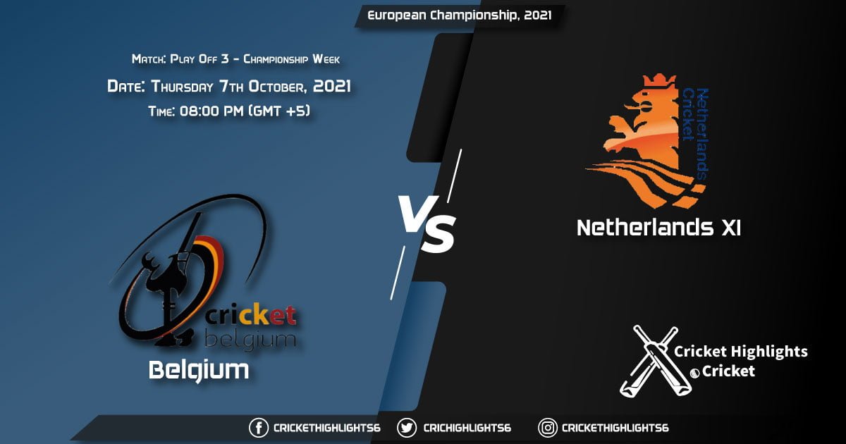 BEL vs NED XI Live Score Match Play Off 3 - Championship week, Playing 11 Live Match Today, October 7, 2021, European Championship, 2021