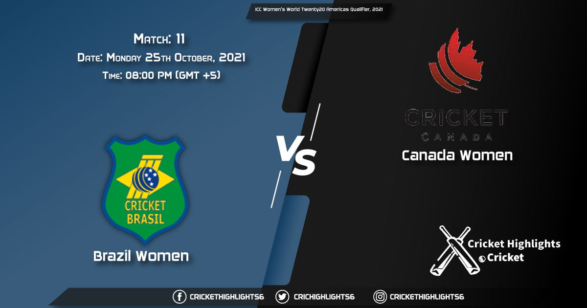 BRAW vs CANW Live Score Match 11, Playing 11 Live Match Today, October 25, 2021, ICC Women's World Twenty20 Americas Qualifier, 2021