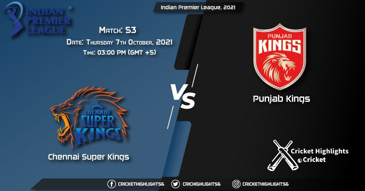 CSK vs PBKS Live Score Match 53, Playing 11 Live Match Today, October 7, 2021, Indian Premier League, 2021