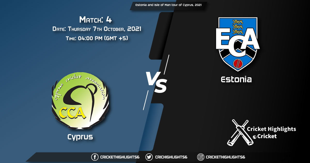 CYP vs EST Live Score Match 4, Playing 11 Live Match Today, October 7, 2021, Estonia and Isle of Man tour of Cyprus, 2021
