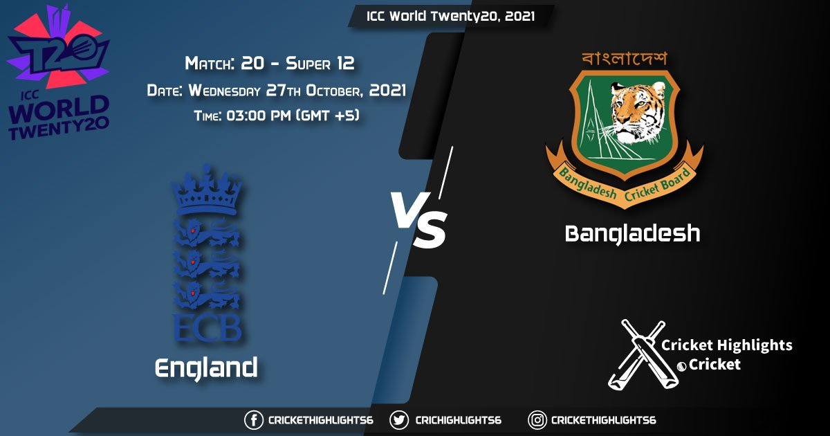 ENG vs BAN Live Score Super 12 - Match 20, Playing 11 Live Match Today, October 27, 2021, ICC World Twenty20, 2021