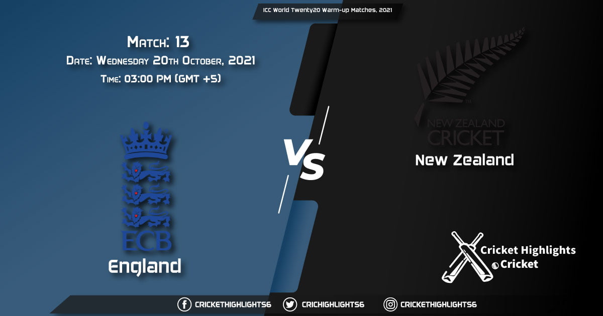 ENG vs NZ Live Score Match 13, Playing 11 Live Match Today, October 20, 2021, ICC World Twenty20 Warm-up Matches, 2021