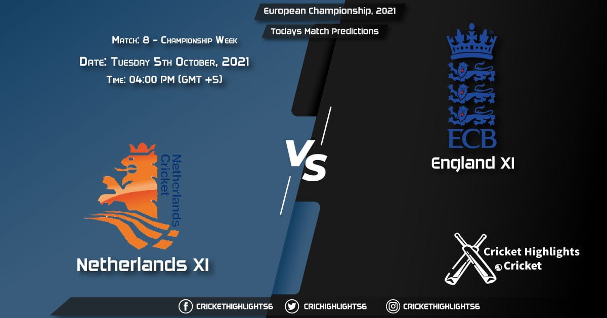 European Championship, 2021, Championship Week - Match 8 NED XI vs ENG XI Playing 11 & Today's Match Predictions