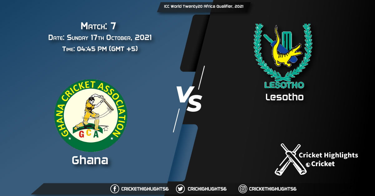 GHA vs LES Live Score Match 7, Playing 11 Live Match Today, October 17, 2021, ICC World Twenty20 Africa Qualifier, 2021