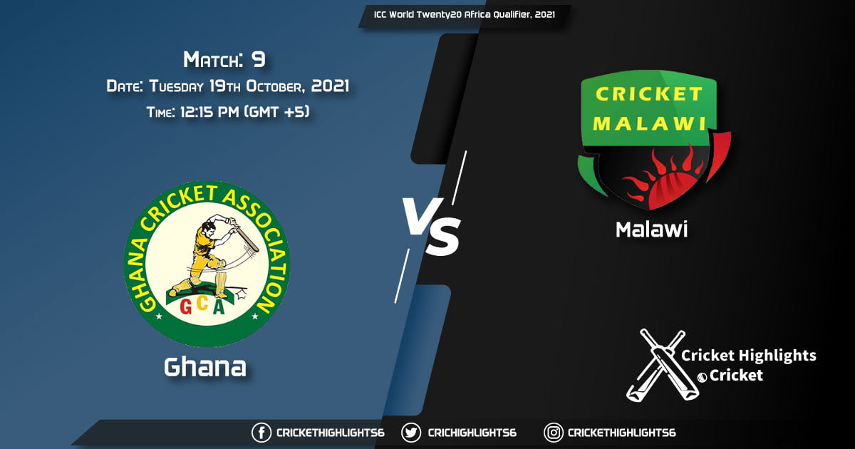 GHA vs MAW Live Score Match 9, Playing 11 Live Match Today, October 19, 2021, ICC World Twenty20 Africa Qualifier, 2021