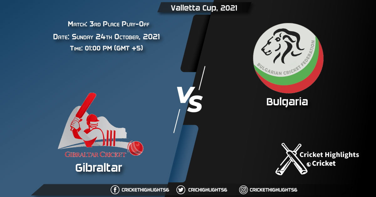 GIB vs BUL Live Score Match 3rd Place Play Off, Playing 11 Live Match Today, October 24, 2021, Valletta Cup, 2021