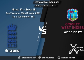 ICC World Twenty20, 2021, Super 12 - Match 14 ENG vs WI, Playing 11 & Today's Match Predictions