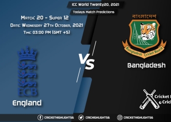 ICC World Twenty20, 2021, Super 12 - Match 20 ENG vs BAN, Playing 11 & Today's Match Predictions