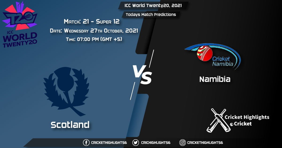 ICC World Twenty20, 2021, Super 12 - Match 21 SCO vs NAM, Playing 11 & Today's Match Predictions