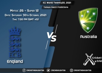 ICC World Twenty20, 2021, Super 12 - Match 26 ENG vs AUS, Playing 11 & Today's Match Predictions