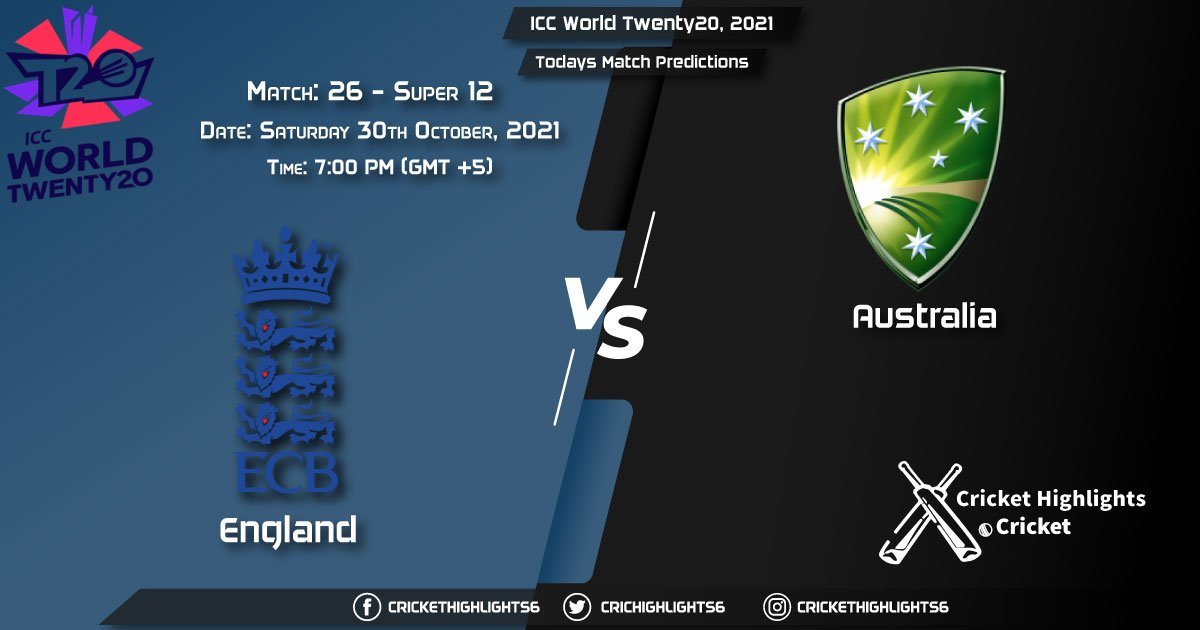 ICC World Twenty20, 2021, Super 12 - Match 26 ENG vs AUS, Playing 11 & Today's Match Predictions