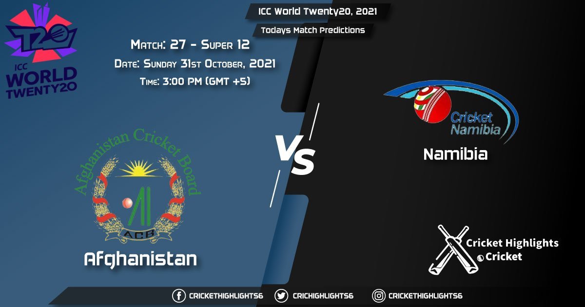 ICC World Twenty20, 2021, Super 12 - Match 33 AFG vs NAM, Playing 11 & Today's Match Predictions