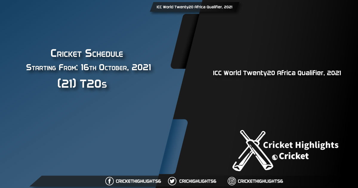 ICC World Twenty20 Africa Qualifier, 2021 - Schedule, Fixture List, Match Timings, Live Score, Results, Venues, Teams and Squads