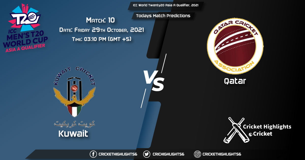 ICC World Twenty20 Asia A Qualifier, 2021, Match 10 KUW vs QAT, Playing 11 & Today's Match Predictions
