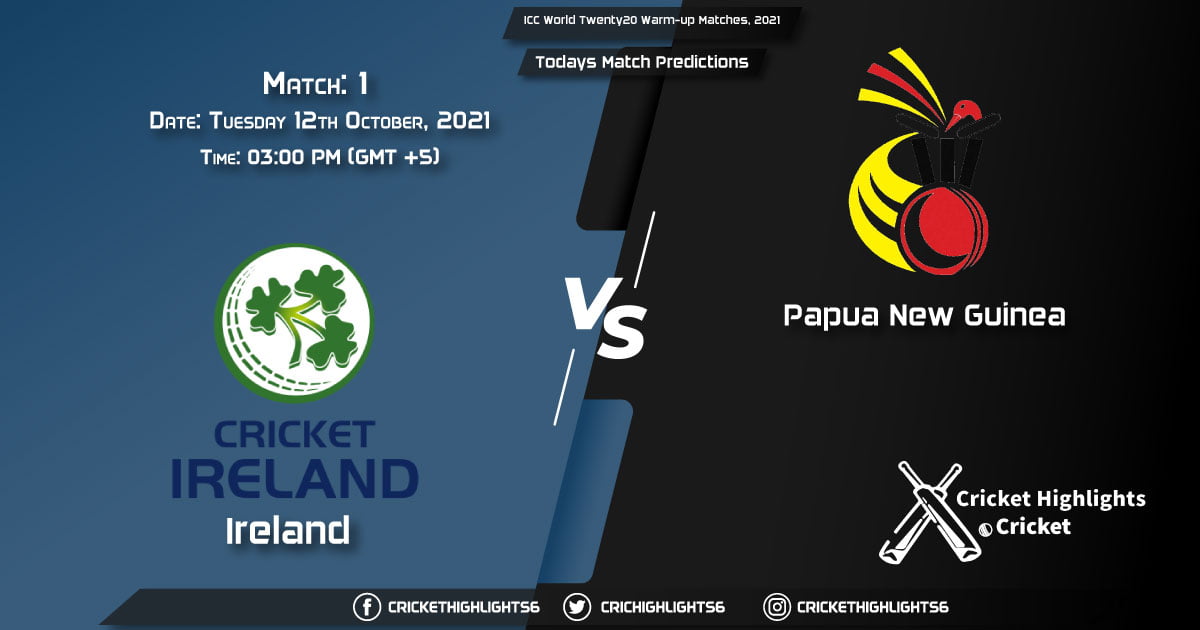 ICC World Twenty20 Warm-up Matches, 2021, Match 1 IRE vs PNG, Playing 11 & Today's Match Predictions