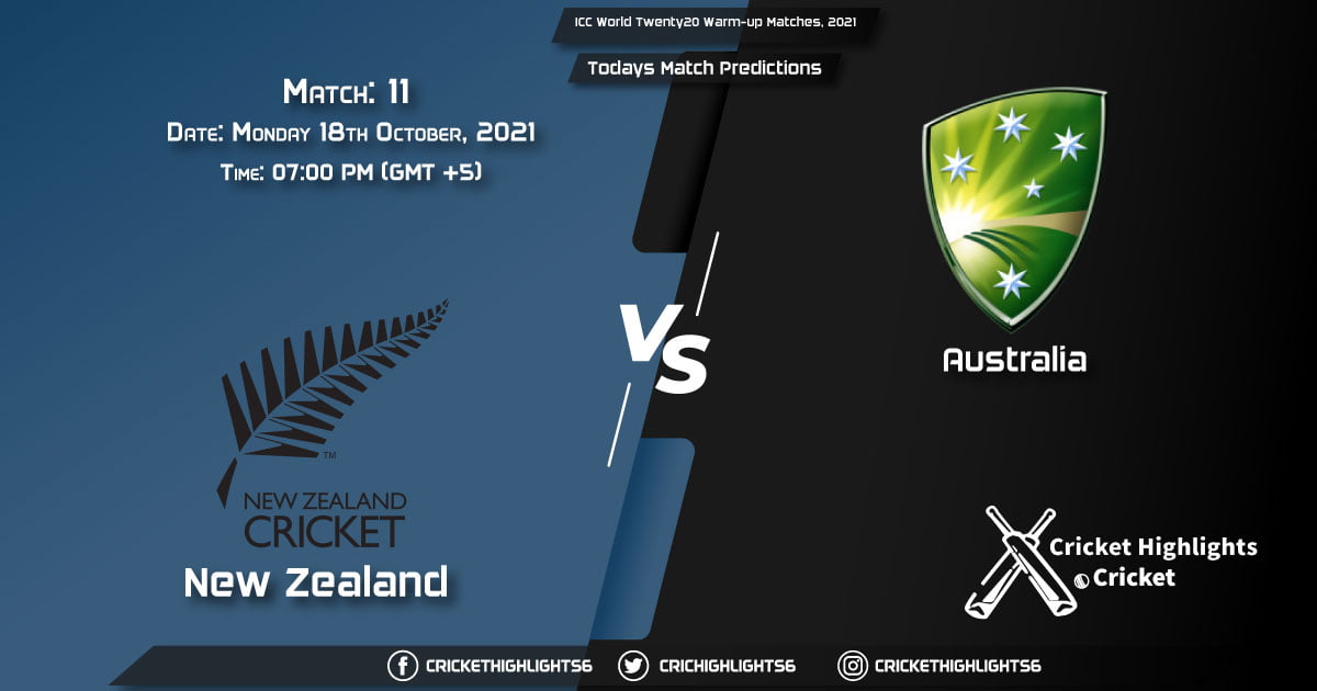 ICC World Twenty20 Warm-up Matches, 2021, Match 11 NZ vs AUS, Playing 11 & Today's Match Predictions