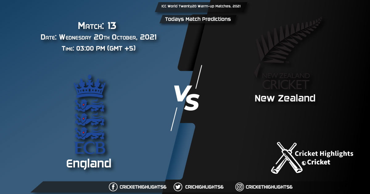ICC World Twenty20 Warm-up Matches, 2021, Match 13 ENG vs NZ, Playing 11 & Today's Match Predictions