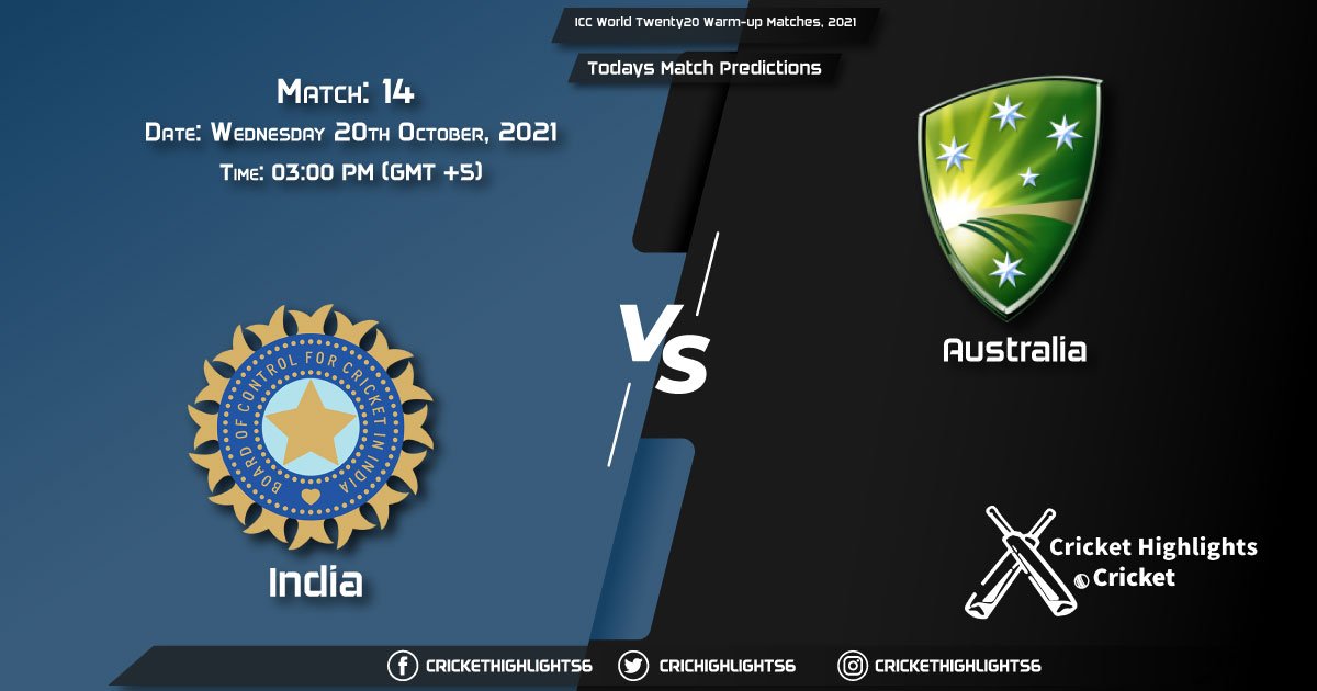 ICC World Twenty20 Warm-up Matches, 2021, Match 14 IND vs AUS, Playing 11 & Today's Match Predictions