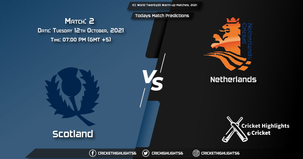 ICC World Twenty20 Warm-up Matches, 2021, Match 2 SCO vs NED, Playing 11 & Today's Match Predictions