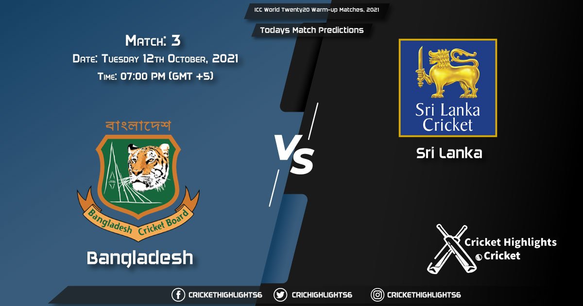 ICC World Twenty20 Warm-up Matches, 2021, Match 3 BAN vs SL, Playing 11 & Today's Match Predictions