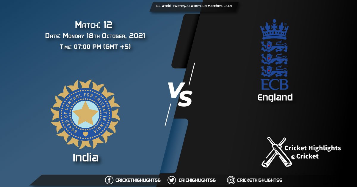 IND vs ENG Live Score Match 12, Playing 11 Live Match Today, October 18, 2021, ICC World Twenty20 Warm-up Matches, 2021