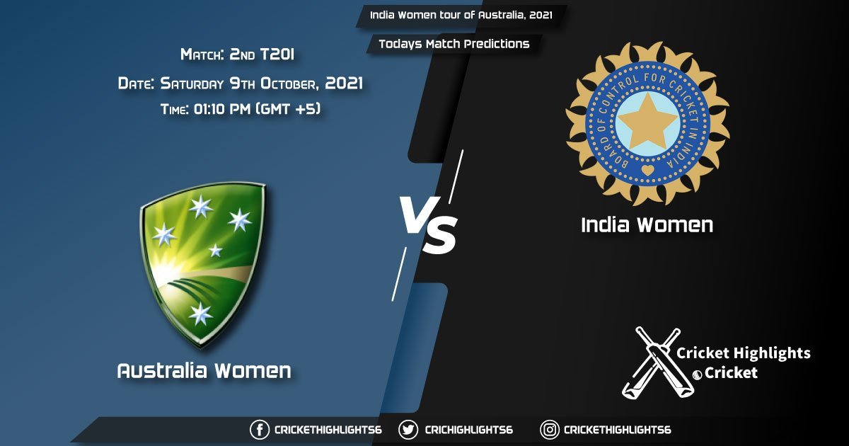India Women tour of Australia, 2021, Match 2 T20I AU-W vs IN-W, Playing 11 & Today's Match Predictions