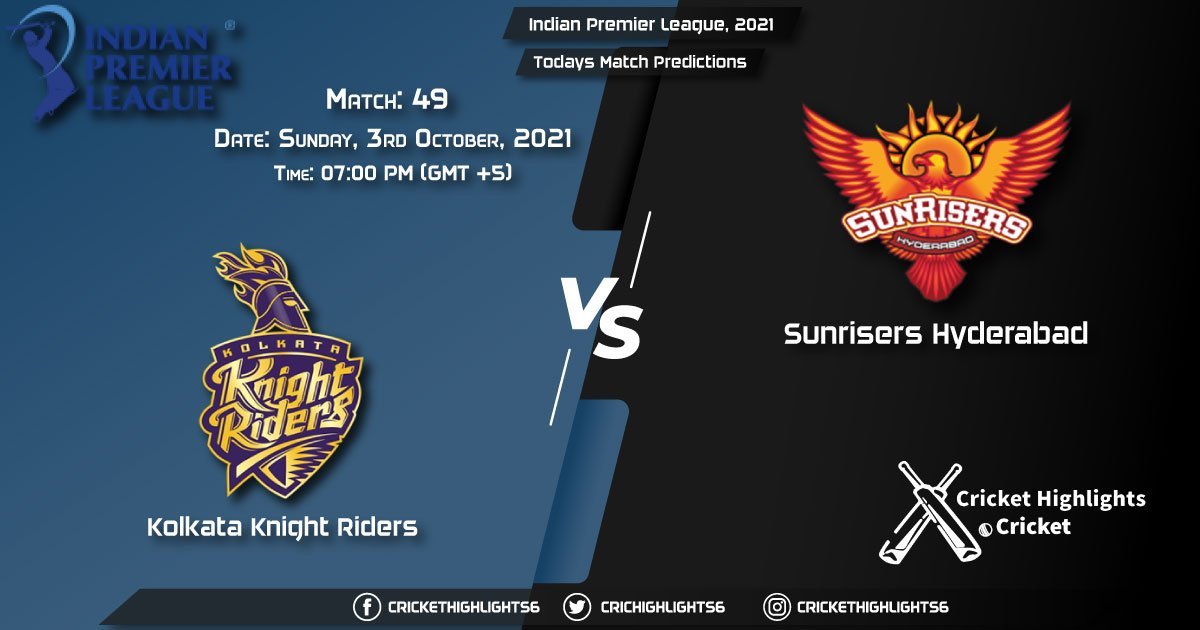 Indian Premier League, 2021, Match 49 KKR vs SRH, Playing 11 & Today's Match Predictions