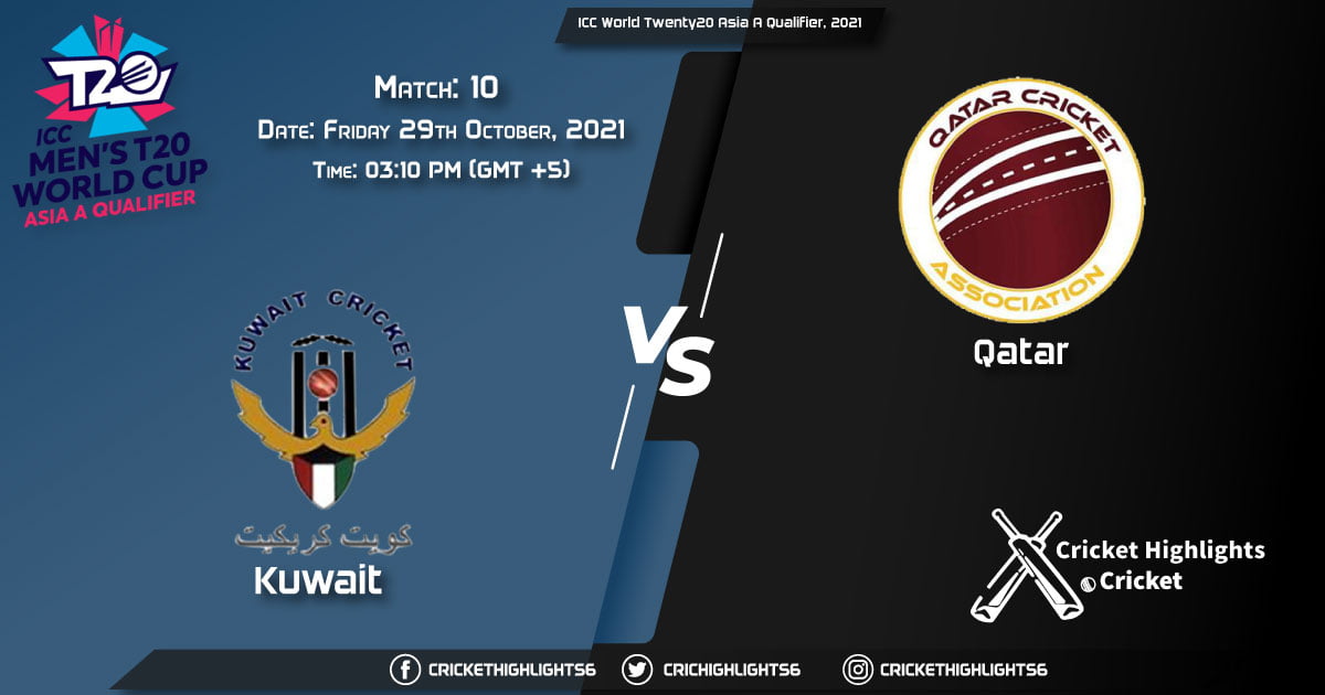 KUW vs QAT Live Score Match 10, Playing 11 Live Match Today, October 29, 2021, ICC World Twenty20 Asia A Qualifier, 2021