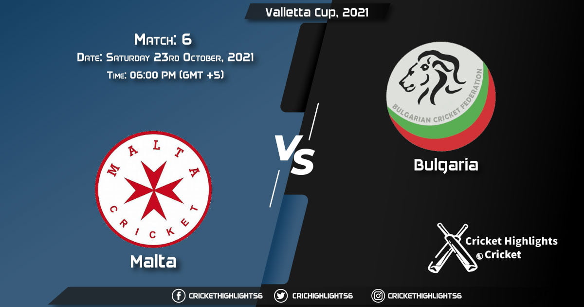 MAL vs BUL Live Score Match 6, Playing 11 Live Match Today, October 23, 2021, Valletta Cup, 2021