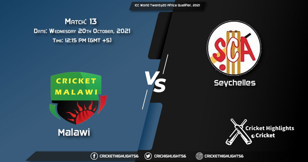 MAW vs SEY Live Score Match 13, Playing 11 Live Match Today, October 20, 2021, ICC World Twenty20 Africa Qualifier, 2021