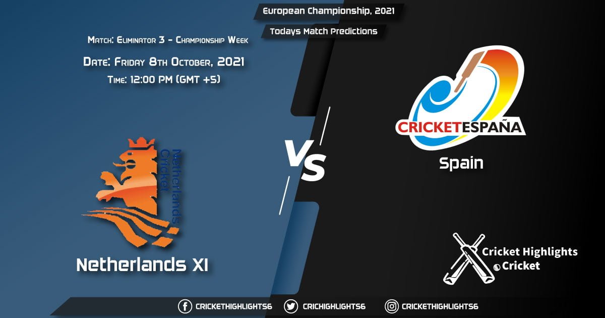 NED XI vs SPA Live Score Match Eliminator 3 - Championship week, Playing 11 Live Match Today, October 8, 2021, European Championship, 2021