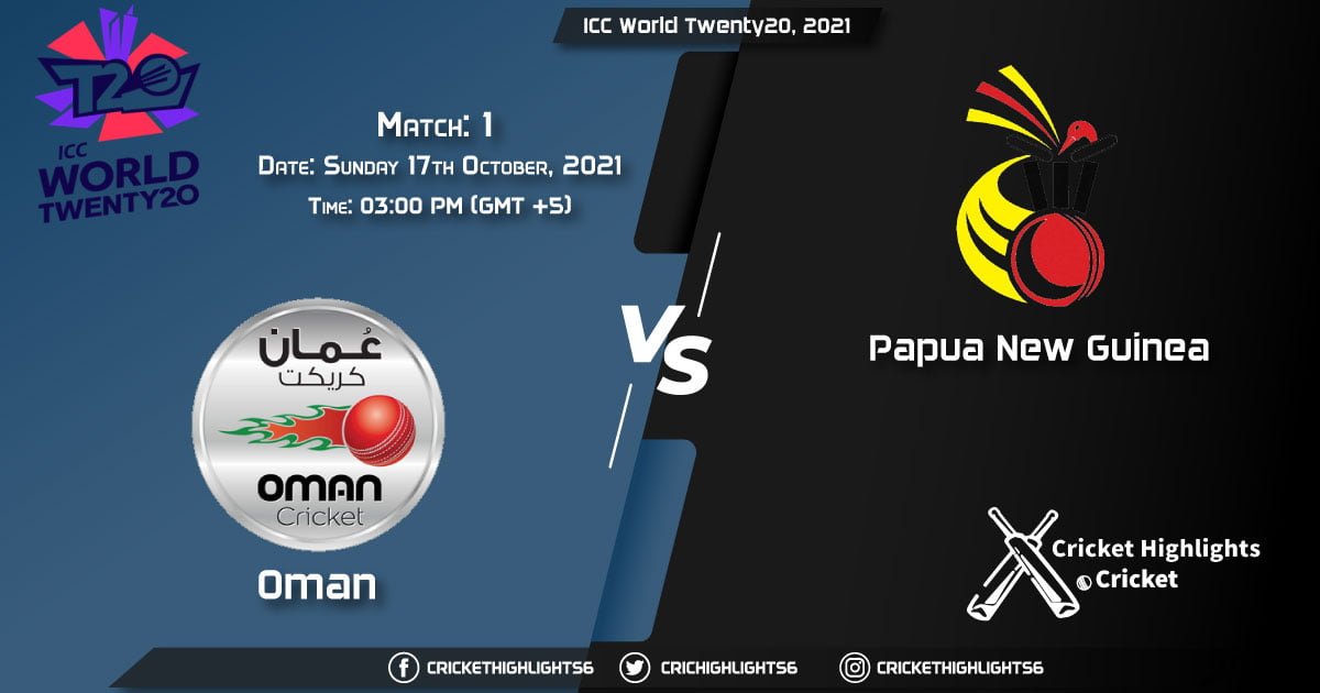 OMA vs PNG Live Score Match 1, Playing 11 Live Match Today, October 17, 2021, ICC World Twenty20, 2021