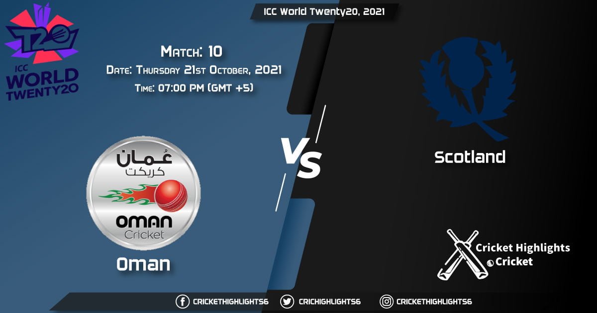 OMN vs SCO Live Score Match 10, Playing 11 Live Match Today, October 21, 2021, ICC World Twenty20, 2021